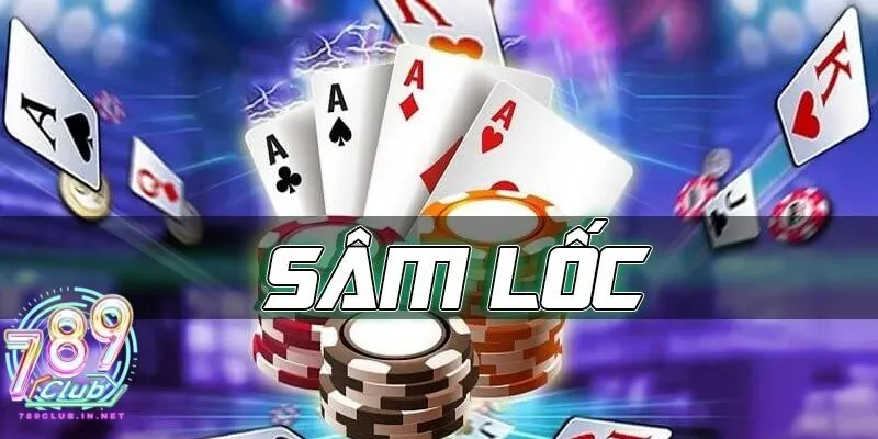 Giới thiệu về game bài sâm lốc tại 789club